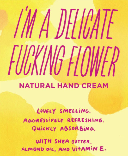 Hand Cream - I’m a Delicate Fucking Flower