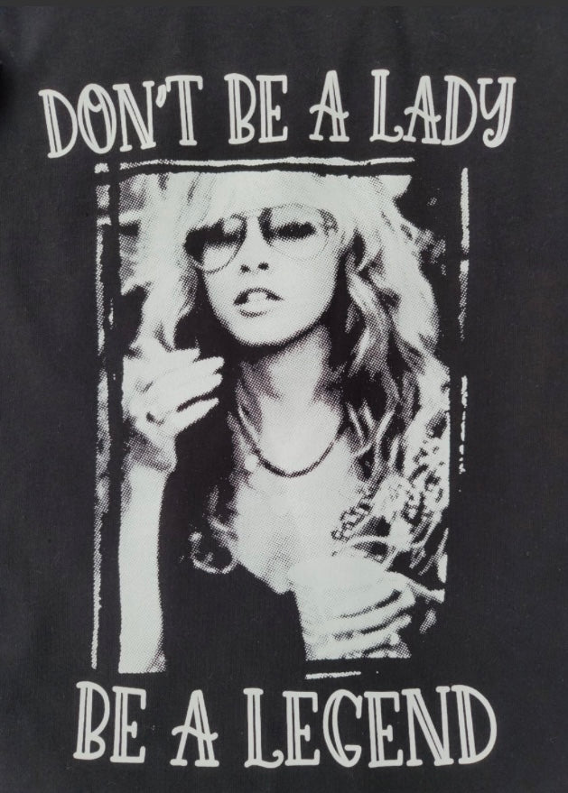 Stevie Nicks “Don't Be A Lady Be A Legend” Vintage Tee