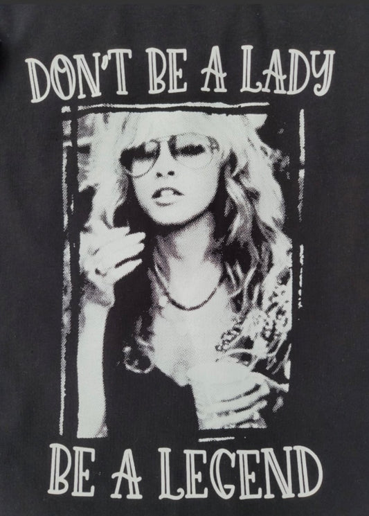 Stevie Nicks “Don't Be A Lady Be A Legend” Vintage Tee