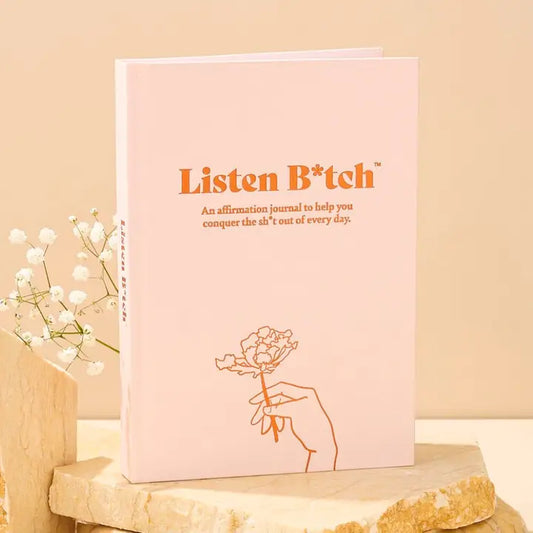 Listen B*Tch Affirmation Journal