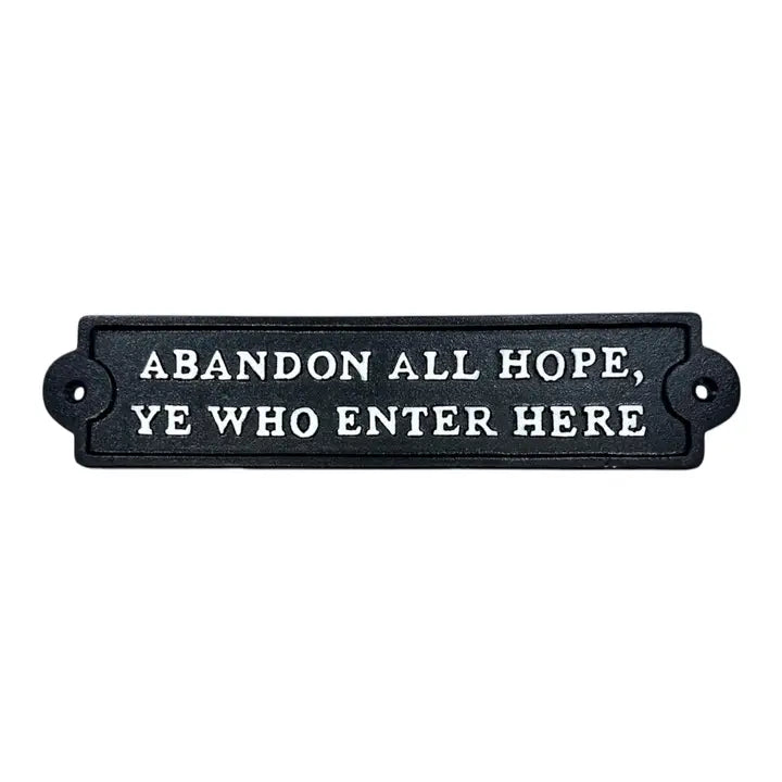 Abandon All Hope, Ye Who Enter - Cast Iron Sign