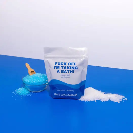 F*ck Off I'm Taking a Bath - Epsom Salt Bath Soak